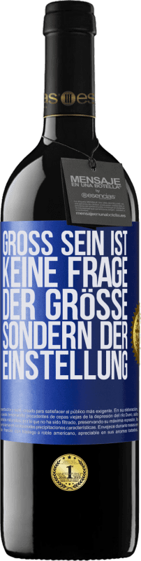 39,95 € Kostenloser Versand | Rotwein RED Ausgabe MBE Reserve Groß sein ist keine Frage der Größe, sondern der Einstellung Blaue Markierung. Anpassbares Etikett Reserve 12 Monate Ernte 2015 Tempranillo