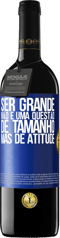 39,95 € Envio grátis | Vinho tinto Edição RED MBE Reserva Ser grande não é uma questão de tamanho, mas de atitude Etiqueta Azul. Etiqueta personalizável Reserva 12 Meses Colheita 2015 Tempranillo