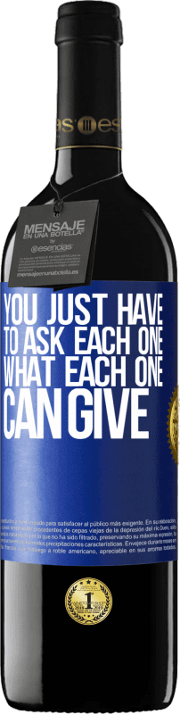 39,95 € Free Shipping | Red Wine RED Edition MBE Reserve You just have to ask each one, what each one can give Blue Label. Customizable label Reserve 12 Months Harvest 2015 Tempranillo