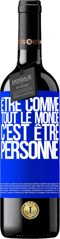 39,95 € Envoi gratuit | Vin rouge Édition RED MBE Réserve Être comme tout le monde, c'est être personne Étiquette Bleue. Étiquette personnalisable Réserve 12 Mois Récolte 2015 Tempranillo