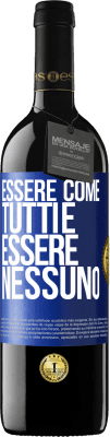 39,95 € Spedizione Gratuita | Vino rosso Edizione RED MBE Riserva Essere come tutti è essere nessuno Etichetta Blu. Etichetta personalizzabile Riserva 12 Mesi Raccogliere 2015 Tempranillo