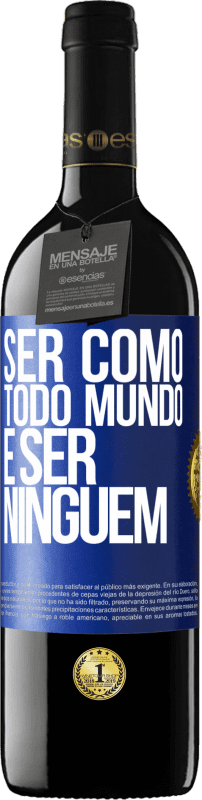 39,95 € Envio grátis | Vinho tinto Edição RED MBE Reserva Ser como todo mundo é ser ninguém Etiqueta Azul. Etiqueta personalizável Reserva 12 Meses Colheita 2015 Tempranillo