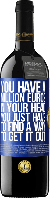 39,95 € 免费送货 | 红酒 RED版 MBE 预订 您的脑袋中有一百万欧元。您只需要找到一种解决方法 蓝色标签. 可自定义的标签 预订 12 个月 收成 2014 Tempranillo