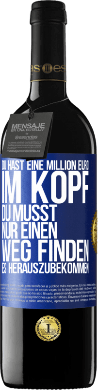 39,95 € Kostenloser Versand | Rotwein RED Ausgabe MBE Reserve Du hast eine Million Euro im Kopf. Du musst nur einen Weg finden, es herauszubekommen Blaue Markierung. Anpassbares Etikett Reserve 12 Monate Ernte 2016 Tempranillo