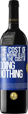 39,95 € Free Shipping | Red Wine RED Edition MBE Reserve The cost of being wrong is less than the cost of doing nothing Blue Label. Customizable label Reserve 12 Months Harvest 2015 Tempranillo