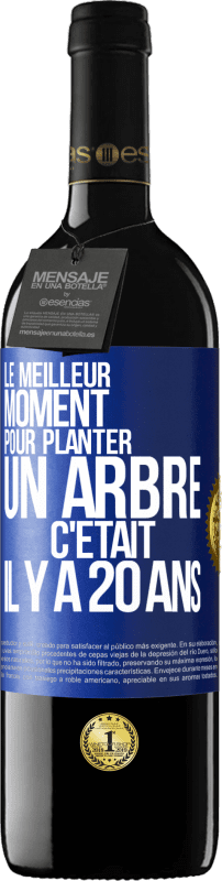 39,95 € Envoi gratuit | Vin rouge Édition RED MBE Réserve Le meilleur moment pour planter un arbre c'était il y a 20 ans Étiquette Bleue. Étiquette personnalisable Réserve 12 Mois Récolte 2015 Tempranillo