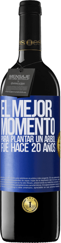 39,95 € Envío gratis | Vino Tinto Edición RED MBE Reserva El mejor momento para plantar un árbol , fue hace 20 años Etiqueta Azul. Etiqueta personalizable Reserva 12 Meses Cosecha 2015 Tempranillo