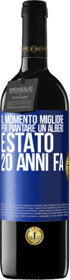 39,95 € Spedizione Gratuita | Vino rosso Edizione RED MBE Riserva Il momento migliore per piantare un albero è stato 20 anni fa Etichetta Blu. Etichetta personalizzabile Riserva 12 Mesi Raccogliere 2014 Tempranillo