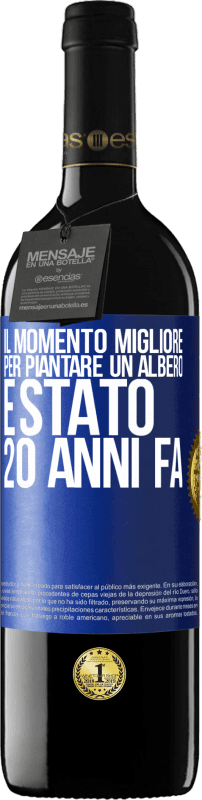 39,95 € Spedizione Gratuita | Vino rosso Edizione RED MBE Riserva Il momento migliore per piantare un albero è stato 20 anni fa Etichetta Blu. Etichetta personalizzabile Riserva 12 Mesi Raccogliere 2015 Tempranillo