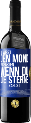 39,95 € Kostenloser Versand | Rotwein RED Ausgabe MBE Reserve Du wirst den Mond verpassen, wenn du die Sterne zählst Blaue Markierung. Anpassbares Etikett Reserve 12 Monate Ernte 2014 Tempranillo