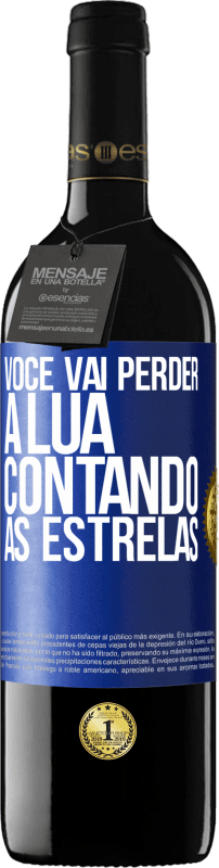 39,95 € Envio grátis | Vinho tinto Edição RED MBE Reserva Você vai perder a lua contando as estrelas Etiqueta Azul. Etiqueta personalizável Reserva 12 Meses Colheita 2015 Tempranillo