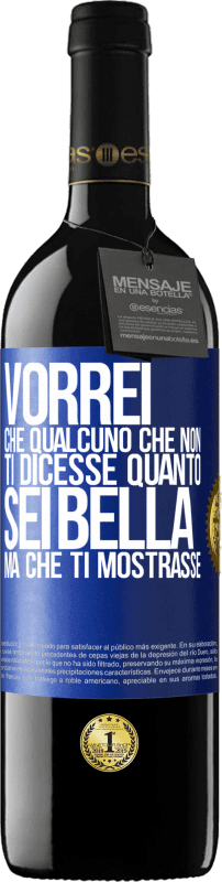 39,95 € Spedizione Gratuita | Vino rosso Edizione RED MBE Riserva Vorrei che qualcuno che non ti dicesse quanto sei bella, ma che ti mostrasse Etichetta Blu. Etichetta personalizzabile Riserva 12 Mesi Raccogliere 2015 Tempranillo