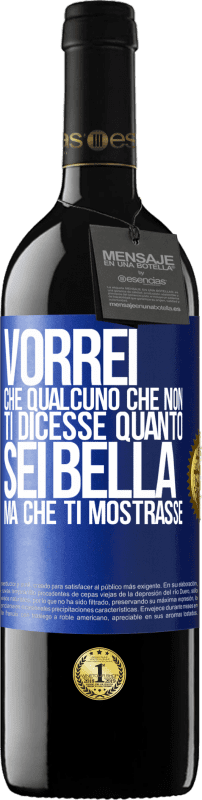 39,95 € Spedizione Gratuita | Vino rosso Edizione RED MBE Riserva Vorrei che qualcuno che non ti dicesse quanto sei bella, ma che ti mostrasse Etichetta Blu. Etichetta personalizzabile Riserva 12 Mesi Raccogliere 2016 Tempranillo