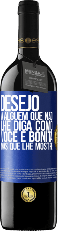 39,95 € Envio grátis | Vinho tinto Edição RED MBE Reserva Desejo a alguém que não lhe diga como você é bonita, mas que lhe mostre Etiqueta Azul. Etiqueta personalizável Reserva 12 Meses Colheita 2016 Tempranillo