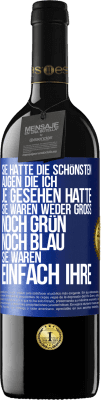 39,95 € Kostenloser Versand | Rotwein RED Ausgabe MBE Reserve Sie hatte die schönsten Augen, die ich je gesehen hatte. Sie waren weder groß noch grün noch blau. Sie waren einfach ihre Blaue Markierung. Anpassbares Etikett Reserve 12 Monate Ernte 2015 Tempranillo