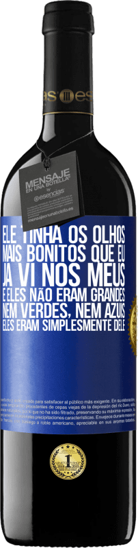 39,95 € Envio grátis | Vinho tinto Edição RED MBE Reserva Ele tinha os olhos mais bonitos que eu já vi nos meus. E eles não eram grandes, nem verdes, nem azuis. Eles eram Etiqueta Azul. Etiqueta personalizável Reserva 12 Meses Colheita 2015 Tempranillo