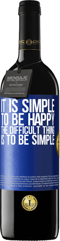 39,95 € Free Shipping | Red Wine RED Edition MBE Reserve It is simple to be happy, the difficult thing is to be simple Blue Label. Customizable label Reserve 12 Months Harvest 2015 Tempranillo