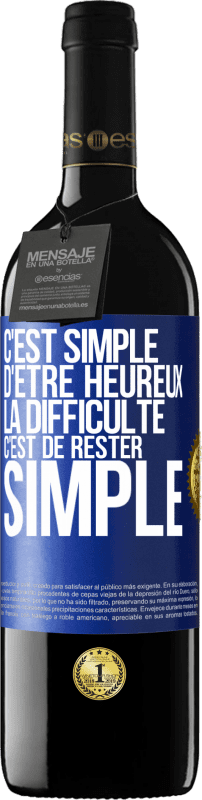 39,95 € Envoi gratuit | Vin rouge Édition RED MBE Réserve C'est simple d'être heureux, la difficulté c'est de rester simple Étiquette Bleue. Étiquette personnalisable Réserve 12 Mois Récolte 2015 Tempranillo