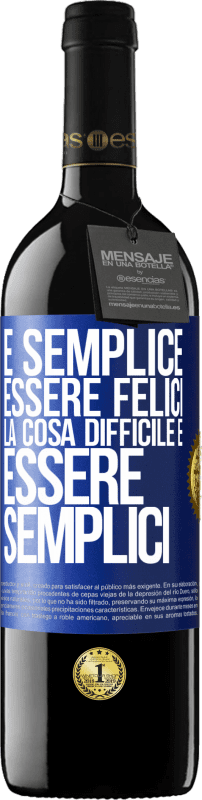 39,95 € Spedizione Gratuita | Vino rosso Edizione RED MBE Riserva È semplice essere felici, la cosa difficile è essere semplici Etichetta Blu. Etichetta personalizzabile Riserva 12 Mesi Raccogliere 2015 Tempranillo