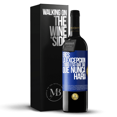 «Eres la excepción a todo eso que dije que nunca haría» Edición RED MBE Reserva