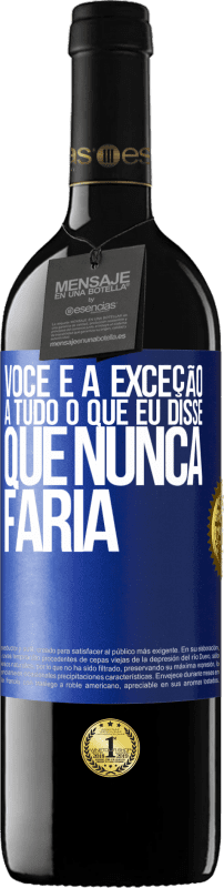 39,95 € Envio grátis | Vinho tinto Edição RED MBE Reserva Você é a exceção a tudo o que eu disse que nunca faria Etiqueta Azul. Etiqueta personalizável Reserva 12 Meses Colheita 2015 Tempranillo