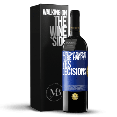 «do you take something to be happy? Yes, decisions» RED Edition MBE Reserve