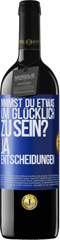 39,95 € Kostenloser Versand | Rotwein RED Ausgabe MBE Reserve nimmst du etwas, um glücklich zu sein? Ja, Entscheidungen Blaue Markierung. Anpassbares Etikett Reserve 12 Monate Ernte 2015 Tempranillo