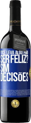 39,95 € Envio grátis | Vinho tinto Edição RED MBE Reserva você leva algo para ser feliz? Sim, decisões Etiqueta Azul. Etiqueta personalizável Reserva 12 Meses Colheita 2015 Tempranillo