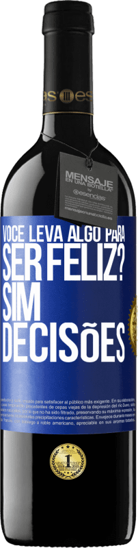 39,95 € Envio grátis | Vinho tinto Edição RED MBE Reserva você leva algo para ser feliz? Sim, decisões Etiqueta Azul. Etiqueta personalizável Reserva 12 Meses Colheita 2015 Tempranillo