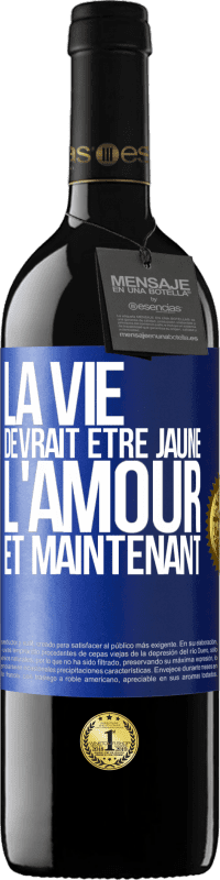 39,95 € Envoi gratuit | Vin rouge Édition RED MBE Réserve La vie devrait être jaune. L'amour et maintenant Étiquette Bleue. Étiquette personnalisable Réserve 12 Mois Récolte 2015 Tempranillo