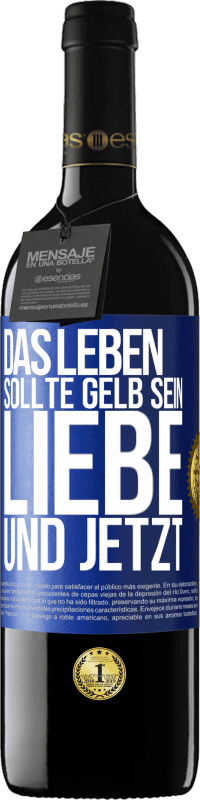 39,95 € Kostenloser Versand | Rotwein RED Ausgabe MBE Reserve Das Leben sollte gelb sein. Liebe und jetzt Blaue Markierung. Anpassbares Etikett Reserve 12 Monate Ernte 2015 Tempranillo