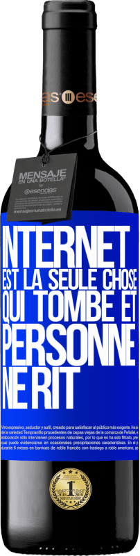 39,95 € Envoi gratuit | Vin rouge Édition RED MBE Réserve Internet est la seule chose qui tombe et personne ne rit Étiquette Bleue. Étiquette personnalisable Réserve 12 Mois Récolte 2015 Tempranillo