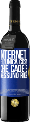 39,95 € Spedizione Gratuita | Vino rosso Edizione RED MBE Riserva Internet è l'unica cosa che cade e nessuno ride Etichetta Blu. Etichetta personalizzabile Riserva 12 Mesi Raccogliere 2014 Tempranillo