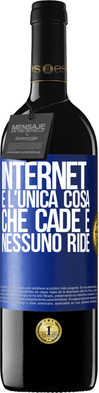 39,95 € Spedizione Gratuita | Vino rosso Edizione RED MBE Riserva Internet è l'unica cosa che cade e nessuno ride Etichetta Blu. Etichetta personalizzabile Riserva 12 Mesi Raccogliere 2015 Tempranillo