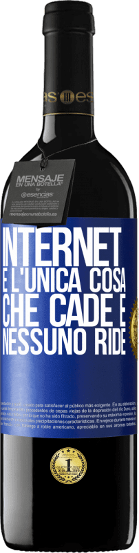 39,95 € Spedizione Gratuita | Vino rosso Edizione RED MBE Riserva Internet è l'unica cosa che cade e nessuno ride Etichetta Blu. Etichetta personalizzabile Riserva 12 Mesi Raccogliere 2016 Tempranillo