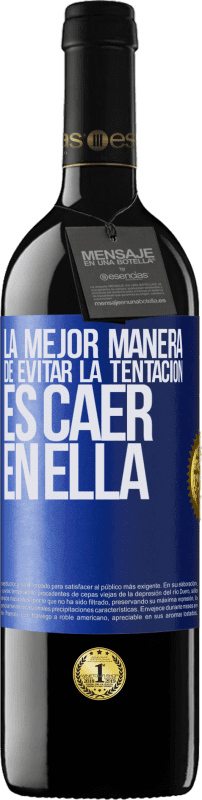 39,95 € Envío gratis | Vino Tinto Edición RED MBE Reserva La mejor manera de evitar la tentación es caer en ella Etiqueta Azul. Etiqueta personalizable Reserva 12 Meses Cosecha 2015 Tempranillo