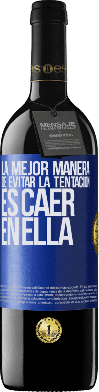 39,95 € Envío gratis | Vino Tinto Edición RED MBE Reserva La mejor manera de evitar la tentación es caer en ella Etiqueta Azul. Etiqueta personalizable Reserva 12 Meses Cosecha 2016 Tempranillo