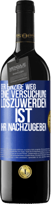 39,95 € Kostenloser Versand | Rotwein RED Ausgabe MBE Reserve Der einzige Weg, eine Versuchung loszuwerden, ist, ihr nachzugeben Blaue Markierung. Anpassbares Etikett Reserve 12 Monate Ernte 2015 Tempranillo