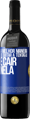 39,95 € Envio grátis | Vinho tinto Edição RED MBE Reserva A melhor maneira de evitar a tentação é cair nela Etiqueta Azul. Etiqueta personalizável Reserva 12 Meses Colheita 2015 Tempranillo