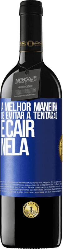 39,95 € Envio grátis | Vinho tinto Edição RED MBE Reserva A melhor maneira de evitar a tentação é cair nela Etiqueta Azul. Etiqueta personalizável Reserva 12 Meses Colheita 2015 Tempranillo