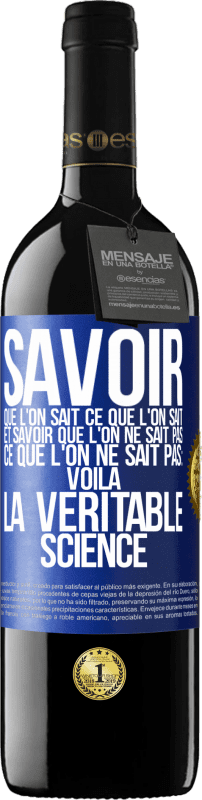 39,95 € Envoi gratuit | Vin rouge Édition RED MBE Réserve Savoir que l'on sait ce que l'on sait, et savoir que l'on ne sait pas ce que l'on ne sait pas: voilà la véritable science Étiquette Bleue. Étiquette personnalisable Réserve 12 Mois Récolte 2015 Tempranillo