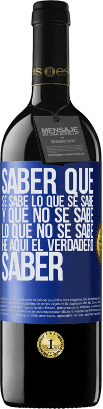 39,95 € Envío gratis | Vino Tinto Edición RED MBE Reserva Saber que se sabe lo que se sabe y que no se sabe lo que no se sabe he aquí el verdadero saber Etiqueta Azul. Etiqueta personalizable Reserva 12 Meses Cosecha 2016 Tempranillo