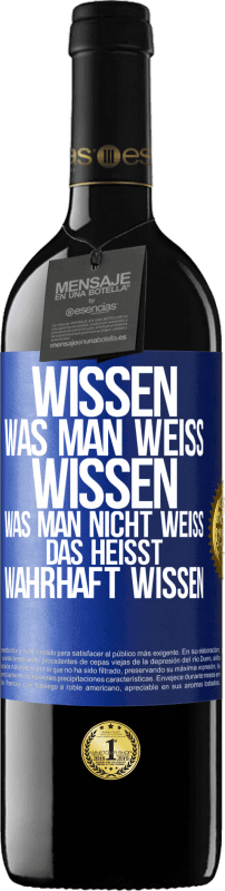 39,95 € Kostenloser Versand | Rotwein RED Ausgabe MBE Reserve Wissen, was man weiß, wissen, was man nicht weiß, das heißt wahrhaft wissen. Blaue Markierung. Anpassbares Etikett Reserve 12 Monate Ernte 2015 Tempranillo