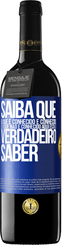 39,95 € Envio grátis | Vinho tinto Edição RED MBE Reserva Saiba que o que é conhecido é conhecido e o que não é conhecido aqui está o verdadeiro saber Etiqueta Azul. Etiqueta personalizável Reserva 12 Meses Colheita 2015 Tempranillo