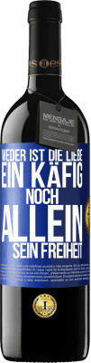 39,95 € Kostenloser Versand | Rotwein RED Ausgabe MBE Reserve Weder ist die Liebe ein Käfig, noch allein sein Freiheit Blaue Markierung. Anpassbares Etikett Reserve 12 Monate Ernte 2015 Tempranillo