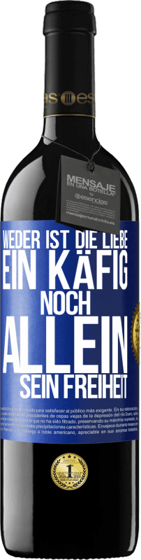 39,95 € Kostenloser Versand | Rotwein RED Ausgabe MBE Reserve Weder ist die Liebe ein Käfig, noch allein sein Freiheit Blaue Markierung. Anpassbares Etikett Reserve 12 Monate Ernte 2015 Tempranillo