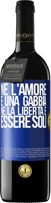 39,95 € Spedizione Gratuita | Vino rosso Edizione RED MBE Riserva Né l'amore è una gabbia, né la libertà è essere soli Etichetta Blu. Etichetta personalizzabile Riserva 12 Mesi Raccogliere 2015 Tempranillo