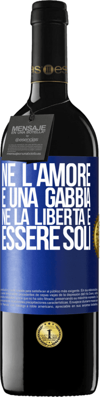 39,95 € Spedizione Gratuita | Vino rosso Edizione RED MBE Riserva Né l'amore è una gabbia, né la libertà è essere soli Etichetta Blu. Etichetta personalizzabile Riserva 12 Mesi Raccogliere 2015 Tempranillo