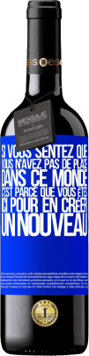 39,95 € Envoi gratuit | Vin rouge Édition RED MBE Réserve Si vous sentez que vous n'avez pas de place dans ce monde, c'est parce que vous êtes ici pour en créer un nouveau Étiquette Bleue. Étiquette personnalisable Réserve 12 Mois Récolte 2015 Tempranillo