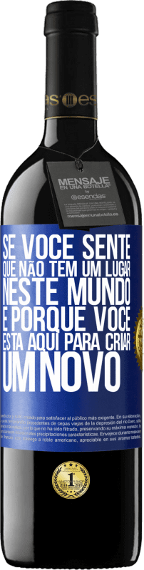 39,95 € Envio grátis | Vinho tinto Edição RED MBE Reserva Se você sente que não tem um lugar neste mundo, é porque você está aqui para criar um novo Etiqueta Azul. Etiqueta personalizável Reserva 12 Meses Colheita 2015 Tempranillo